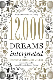12,000 Dreams Interpreted by Gustavus Hindman Miller                                                                    