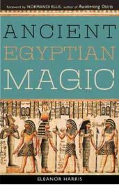 Ancient Egyptian Magic by Elenor Harris                                                                                 