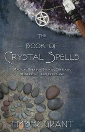 Book of Crystal Spells by Ember Grant Book of Crystal Spells by Ember Grant