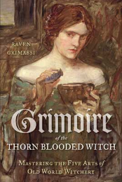 Grimoire of the Thorn-Blooded Witch by Raven Grimassi Grimoire of the Thorn-Blooded Witch by Raven Grimassi