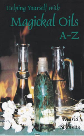 Helping Yourself with Magickal Oil A - Z by Maria Solomon                                                              