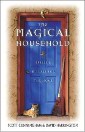 Magical Household by Scott Cunningham & David Harrington Magical Household by Scott Cunningham & David Harrington