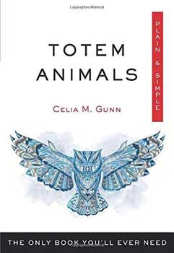 Totem Animals plain & simple by Celia Gunn                                                                              