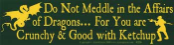 Do Not Meddle In The Affairs Of Dragons For You Are Crunchy and Good with ketchup  - Bumper Sticker                                       