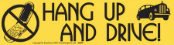Hang Up and Drive - Bumper Sticker                                                                                        