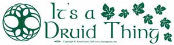 It's A Druid Thing - Bumper Sticker                                                                                       