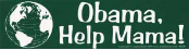 Obama, Help Mama - Bumper Sticker                                                                           