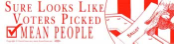 Sure Looks Like Voters Picked Mean People - Bumper Sticker                                                                