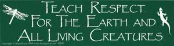 Teach Respect For The Earth - Bumper Sticker                                                                              