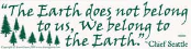The Earth Does Not Belong To Us… - Bumper Sticker                                                                                       