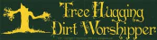 Tree Hugging Dirt Worshipper - Bumper Sticker                                                                             