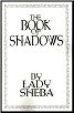 Book of Shadows by Lady Sheba                                                                                           