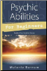 Psychic Abilities for Beginners by Melanie Barnum                                                                       