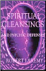 Spiritual Cleansings and Psychic Defenses by Robert Laremy                                                              