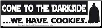 Come to the Darkside We Have Cookies - Bumper Sticker                                                                     