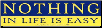 Nothing In Life is Easy - Bumper Sticker                                                                                  