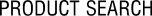 PRODUCT SEARCH