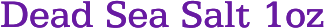 Dead Sea Salt 1oz