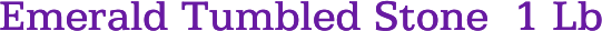 Emerald Tumbled Stone 1 Lb