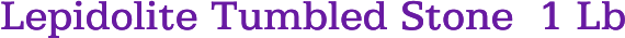 Lepidolite Tumbled Stone 1 Lb