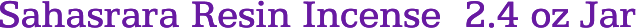Sahasrara Resin Incense 2.4 oz Jar