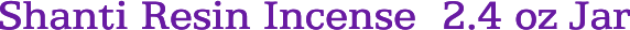 Shanti Resin Incense 2.4 oz Jar