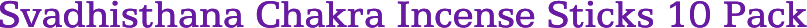 Svadhisthana Chakra Incense Sticks 10 Pack