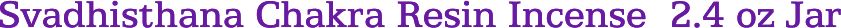 Svadhisthana Chakra Resin Incense 2.4 oz Jar
